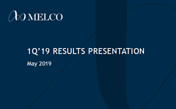 Melco 1Q’19 Results Presentation